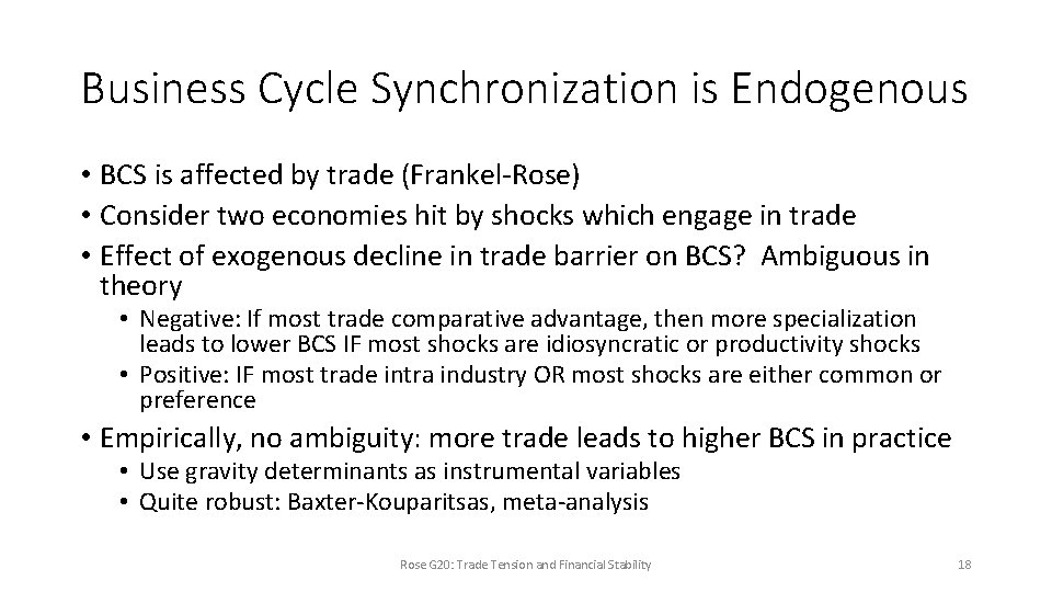 Business Cycle Synchronization is Endogenous • BCS is affected by trade (Frankel-Rose) • Consider