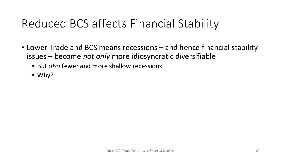 Reduced BCS affects Financial Stability • Lower Trade and BCS means recessions – and