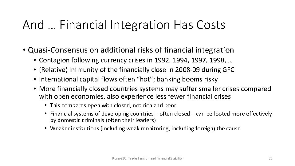 And … Financial Integration Has Costs • Quasi-Consensus on additional risks of financial integration