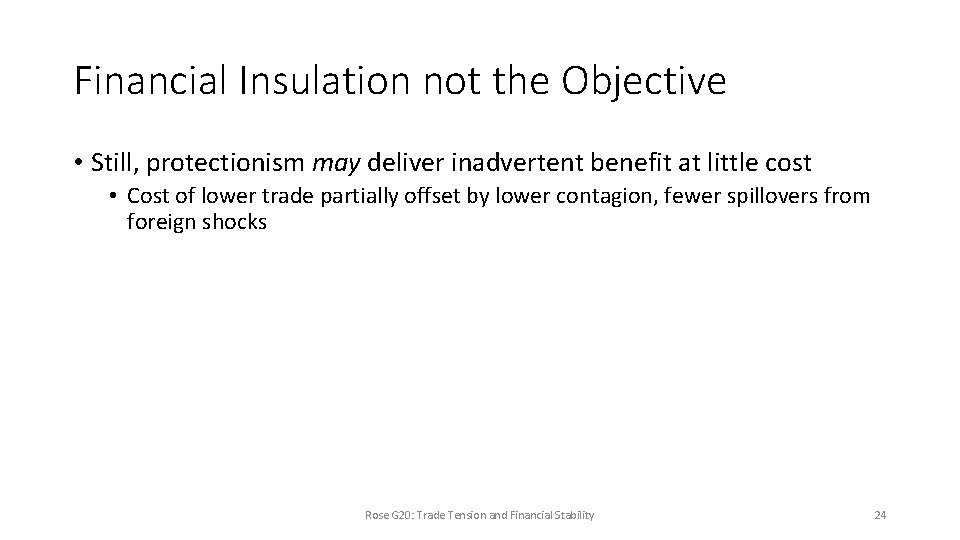 Financial Insulation not the Objective • Still, protectionism may deliver inadvertent benefit at little