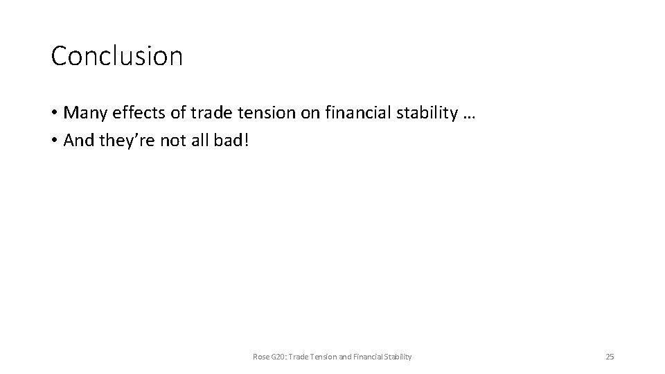 Conclusion • Many effects of trade tension on financial stability … • And they’re