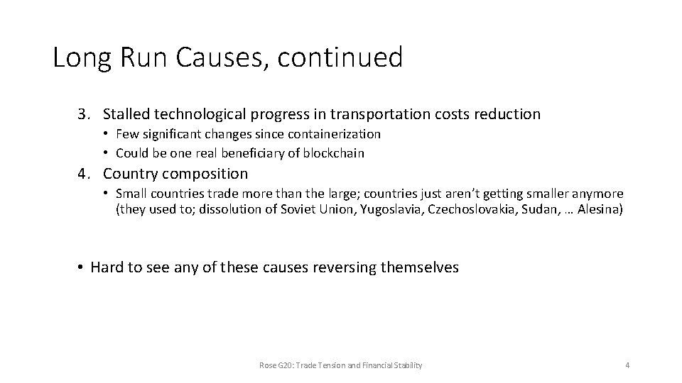 Long Run Causes, continued 3. Stalled technological progress in transportation costs reduction • Few