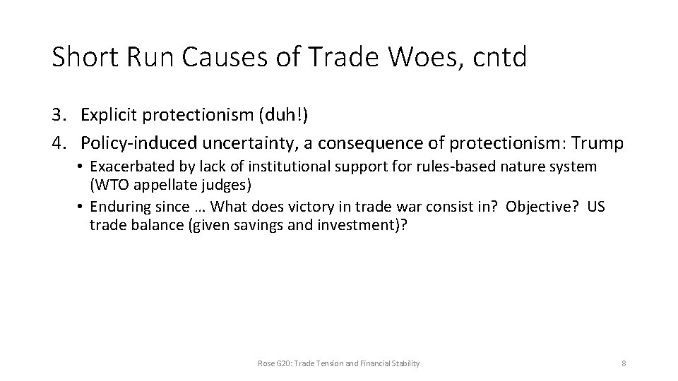 Short Run Causes of Trade Woes, cntd 3. Explicit protectionism (duh!) 4. Policy-induced uncertainty,