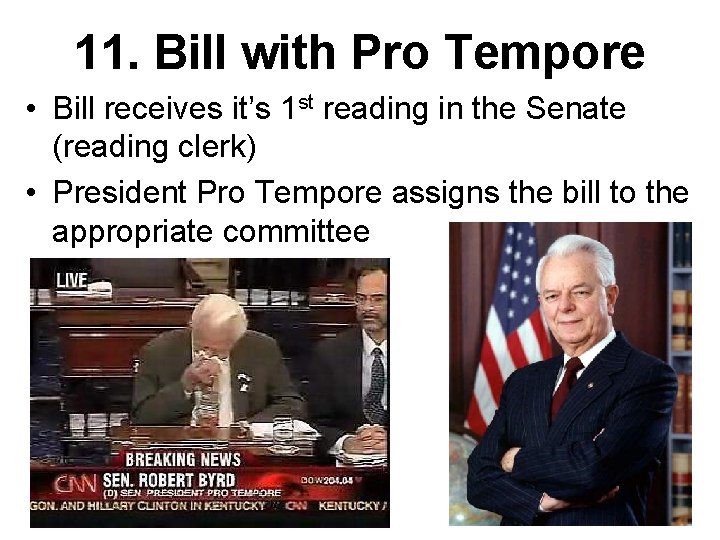 11. Bill with Pro Tempore • Bill receives it’s 1 st reading in the