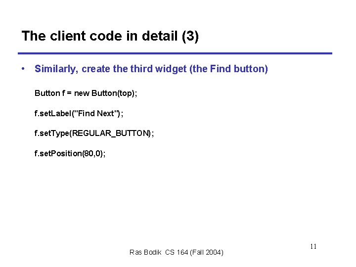 The client code in detail (3) • Similarly, create third widget (the Find button)