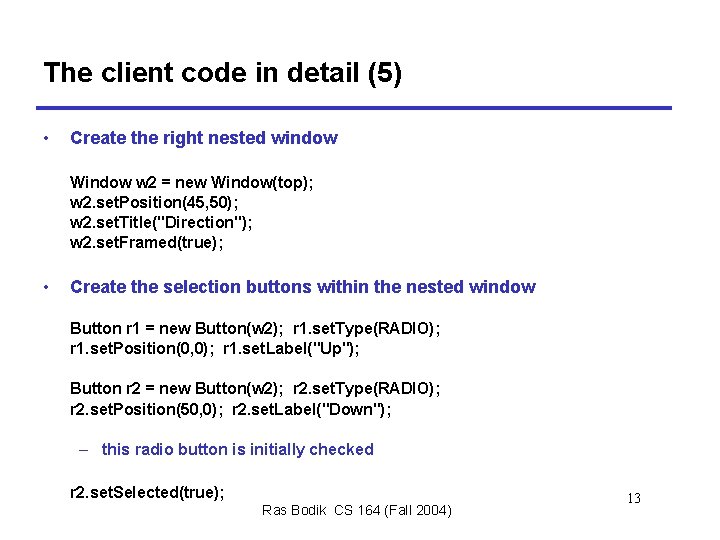 The client code in detail (5) • Create the right nested window Window w