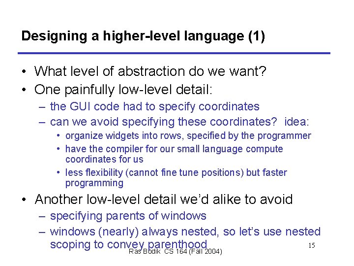 Designing a higher-level language (1) • What level of abstraction do we want? •