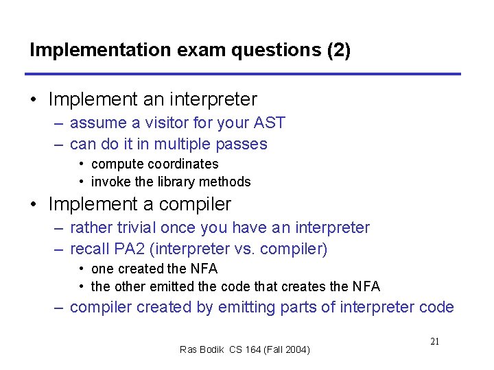 Implementation exam questions (2) • Implement an interpreter – assume a visitor for your