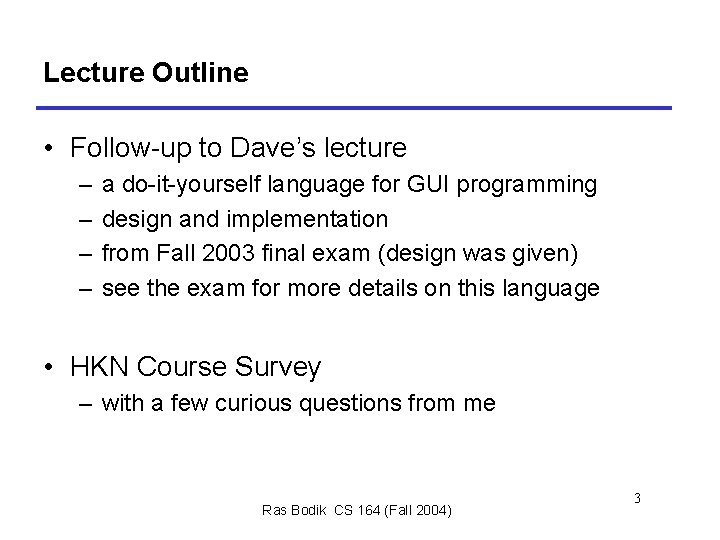 Lecture Outline • Follow-up to Dave’s lecture – – a do-it-yourself language for GUI