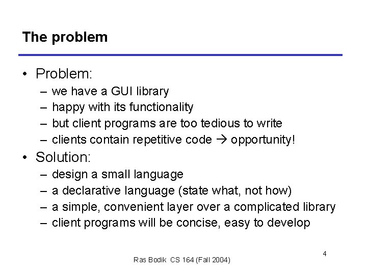The problem • Problem: – – we have a GUI library happy with its