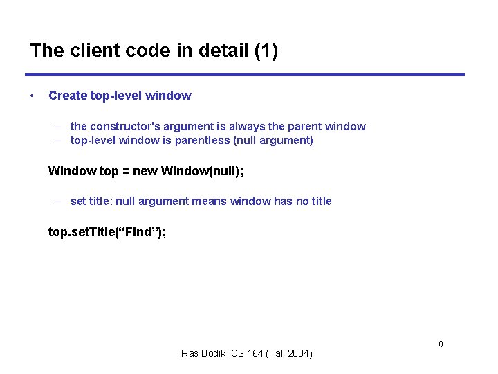 The client code in detail (1) • Create top-level window – the constructor's argument