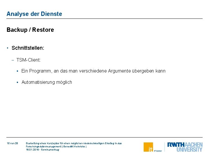 Analyse der Dienste Backup / Restore • Schnittstellen: - TSM-Client: § Ein Programm, an