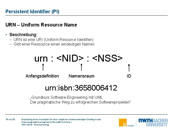 Persistent Identifier (PI) URN – Uniform Resource Name • Beschreibung: - URN ist eine