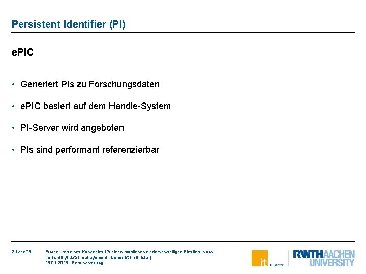 Persistent Identifier (PI) e. PIC • Generiert PIs zu Forschungsdaten • e. PIC basiert