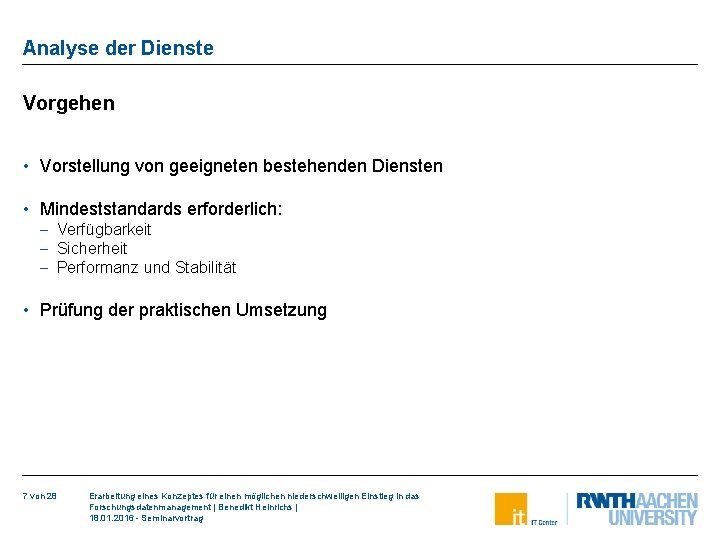 Analyse der Dienste Vorgehen • Vorstellung von geeigneten bestehenden Diensten • Mindeststandards erforderlich: -