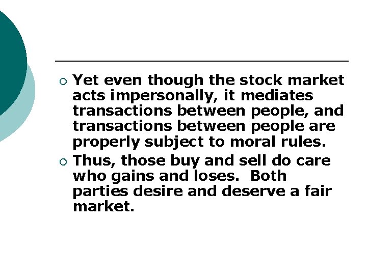 ¡ ¡ Yet even though the stock market acts impersonally, it mediates transactions between