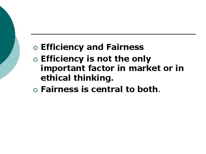 ¡ ¡ ¡ Efficiency and Fairness Efficiency is not the only important factor in