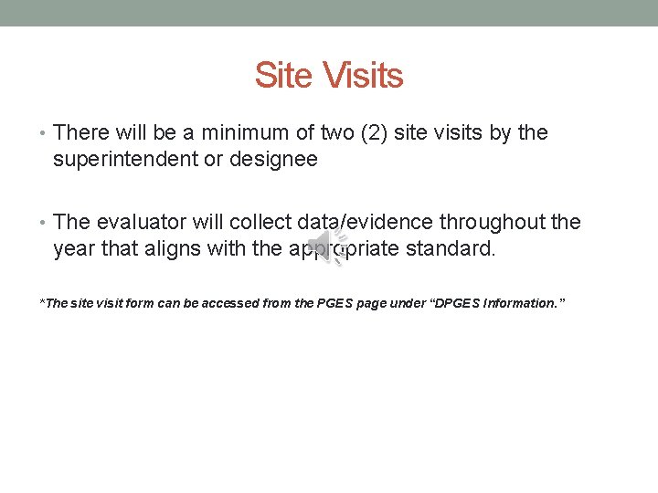 Site Visits • There will be a minimum of two (2) site visits by