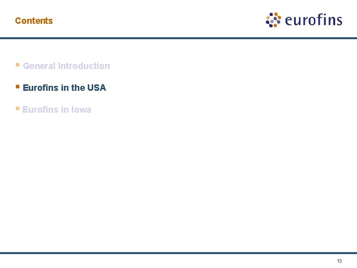 Contents § General Introduction § Eurofins in the USA § Eurofins in Iowa 13