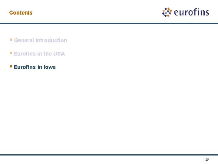 Contents § General Introduction § Eurofins in the USA § Eurofins in Iowa 25