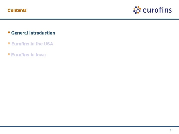 Contents § General Introduction § Eurofins in the USA § Eurofins in Iowa 3
