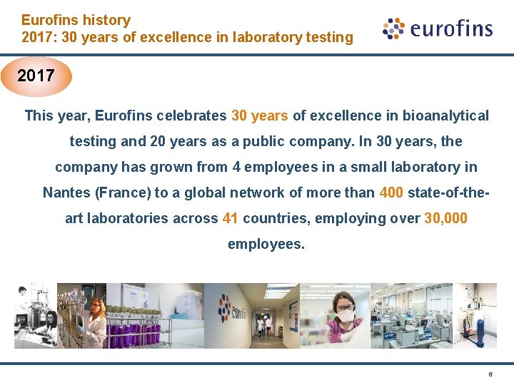 Eurofins history 2017: 30 years of excellence in laboratory testing 2017 This year, Eurofins
