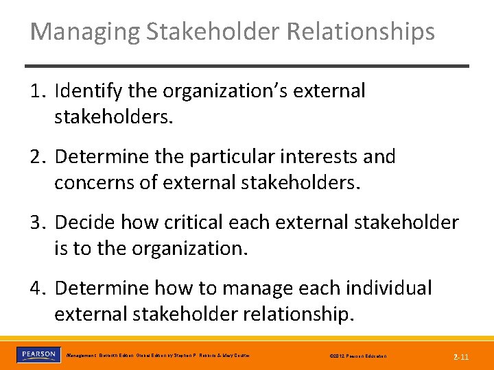 Managing Stakeholder Relationships 1. Identify the organization’s external stakeholders. 2. Determine the particular interests