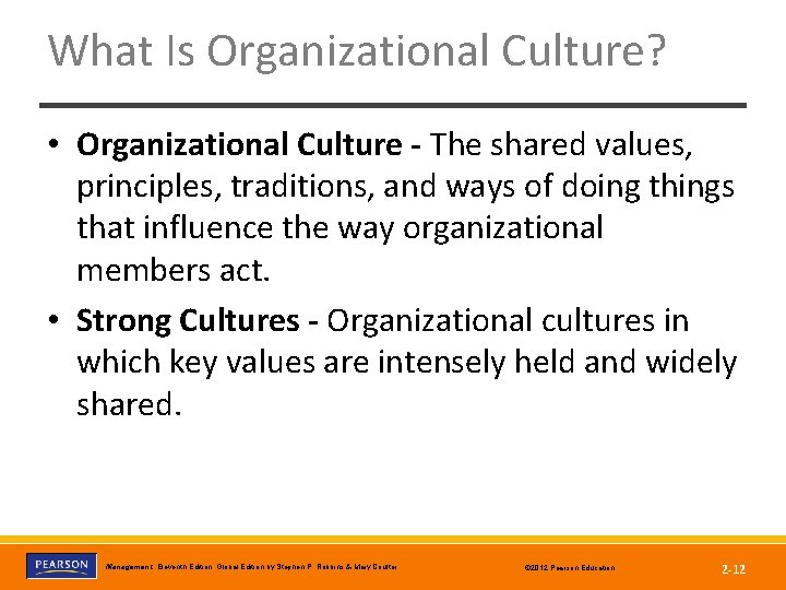 What Is Organizational Culture? • Organizational Culture - The shared values, principles, traditions, and