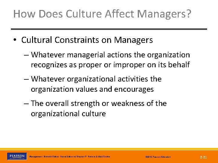 How Does Culture Affect Managers? • Cultural Constraints on Managers – Whatever managerial actions