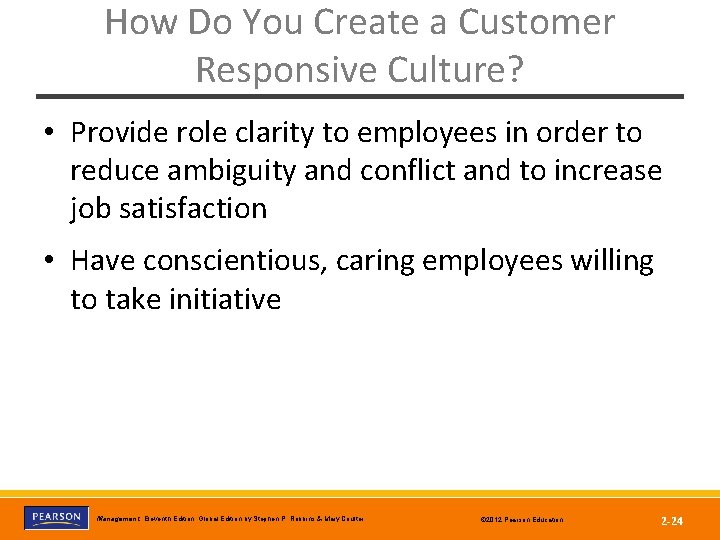 How Do You Create a Customer Responsive Culture? • Provide role clarity to employees