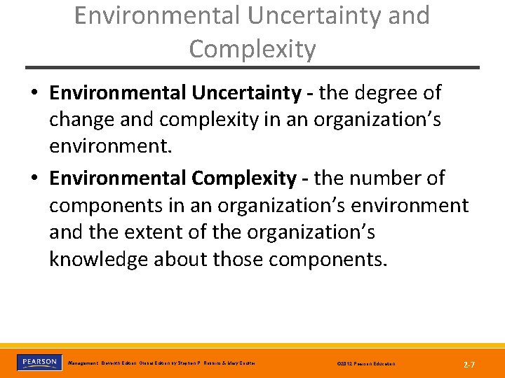 Environmental Uncertainty and Complexity • Environmental Uncertainty - the degree of change and complexity