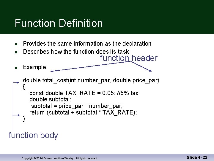 Function Definition n Provides the same information as the declaration Describes how the function