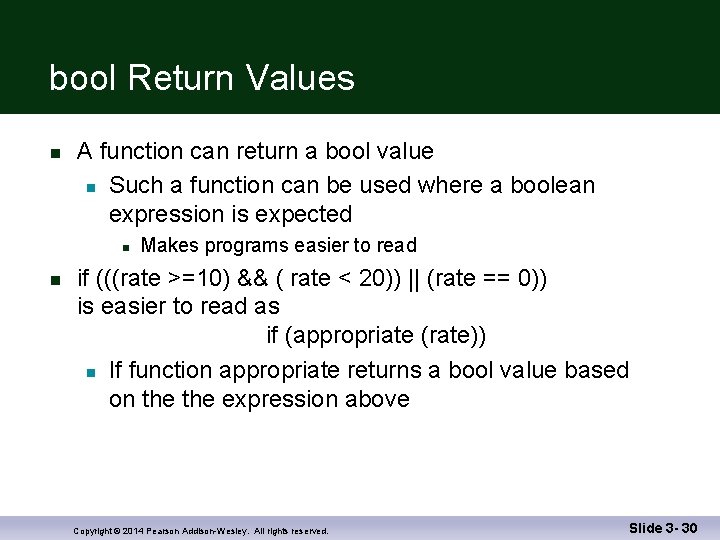 bool Return Values n A function can return a bool value n Such a