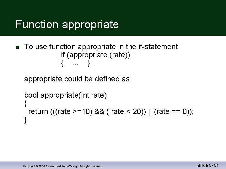 Function appropriate n To use function appropriate in the if-statement if (appropriate (rate)) {