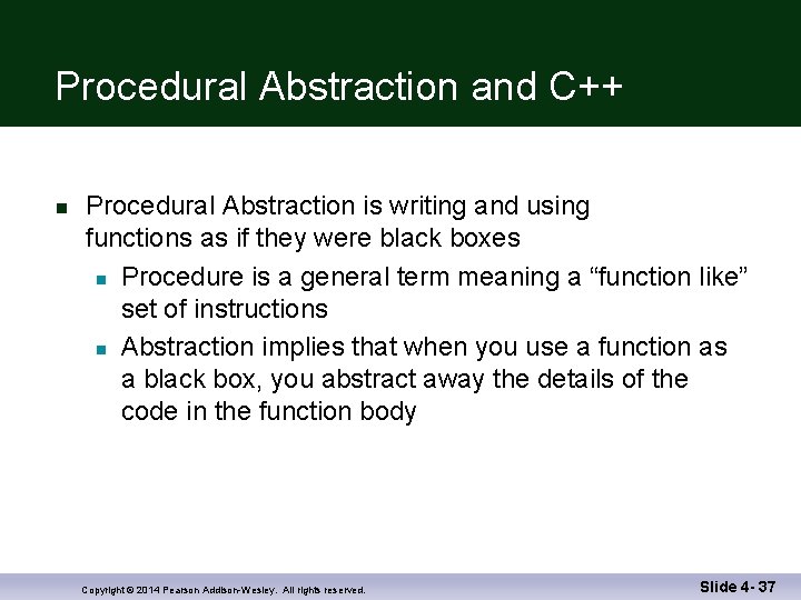 Procedural Abstraction and C++ n Procedural Abstraction is writing and using functions as if