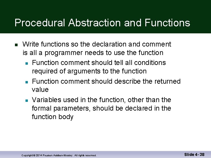 Procedural Abstraction and Functions n Write functions so the declaration and comment is all