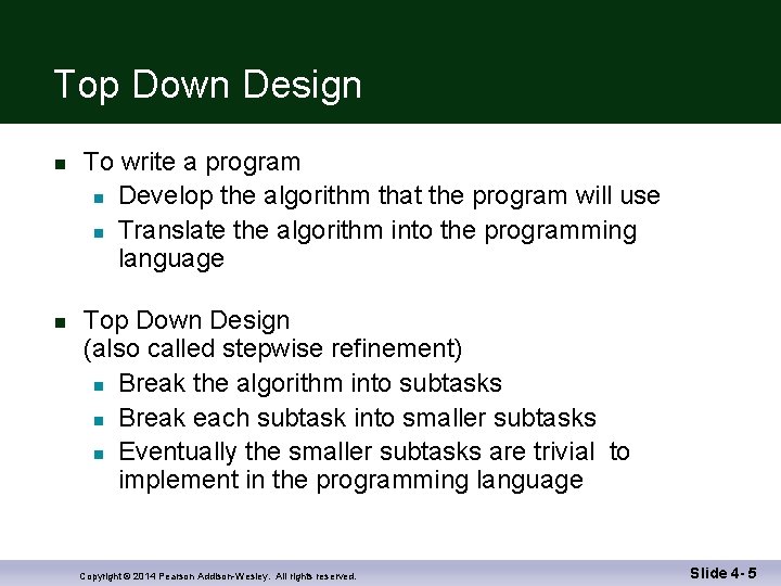 Top Down Design n n To write a program n Develop the algorithm that