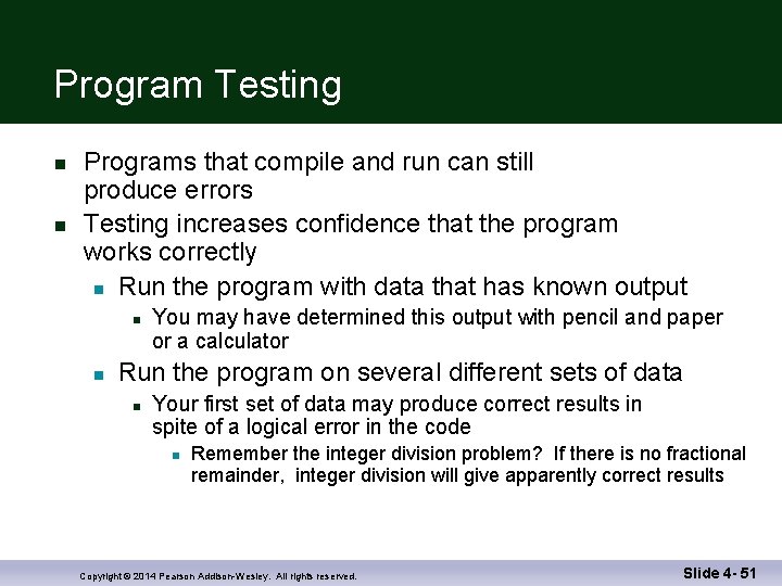 Program Testing n n Programs that compile and run can still produce errors Testing