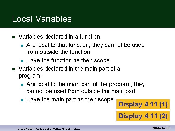 Local Variables n n Variables declared in a function: n Are local to that