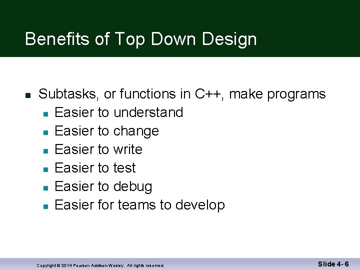 Benefits of Top Down Design n Subtasks, or functions in C++, make programs n