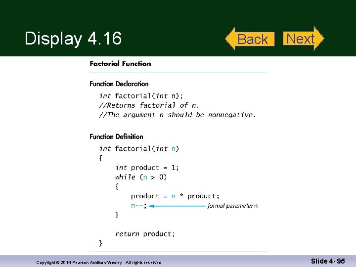 Display 4. 16 Copyright © 2014 Pearson Addison-Wesley. All rights reserved. Back Next Slide