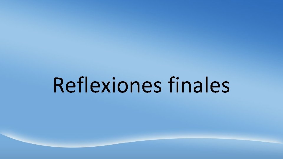 Reflexiones finales 