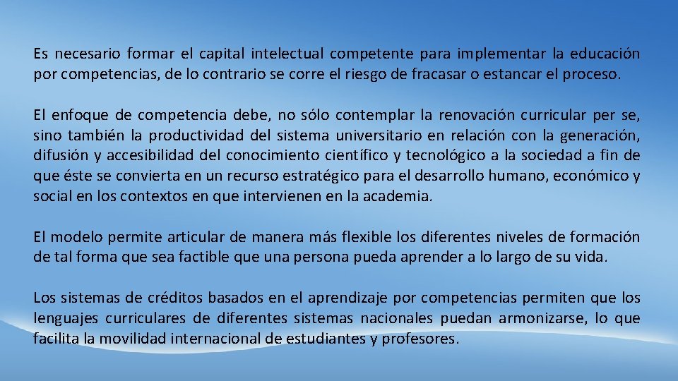 Es necesario formar el capital intelectual competente para implementar la educación por competencias, de