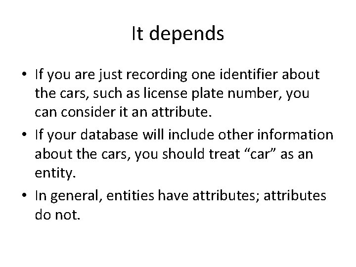 It depends • If you are just recording one identifier about the cars, such It depends • If you are just recording one identifier about the cars, such
