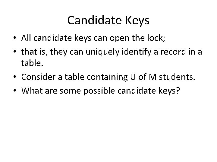 Candidate Keys • All candidate keys can open the lock; • that is, they Candidate Keys • All candidate keys can open the lock; • that is, they