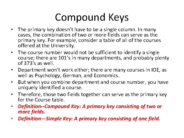 Compound Keys • The primary key doesn’t have to be a single column. In Compound Keys • The primary key doesn’t have to be a single column. In