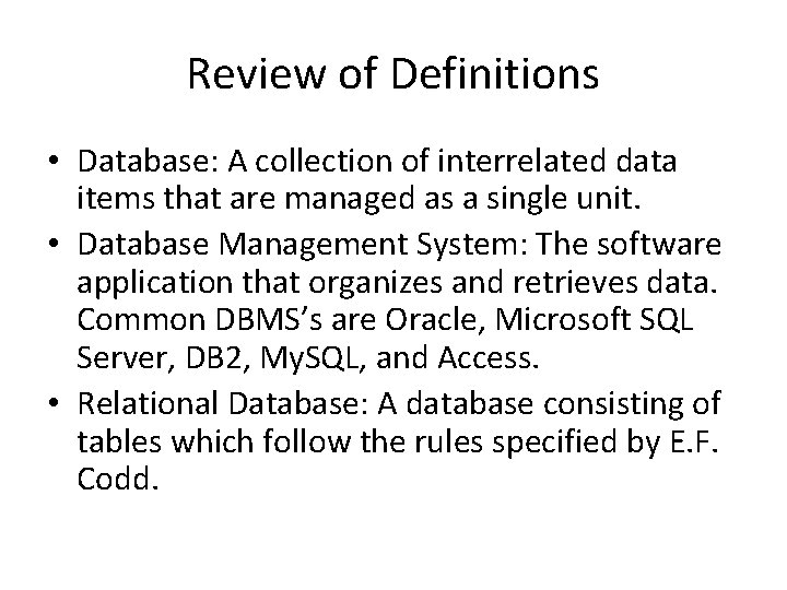 Review of Definitions • Database: A collection of interrelated data items that are managed Review of Definitions • Database: A collection of interrelated data items that are managed