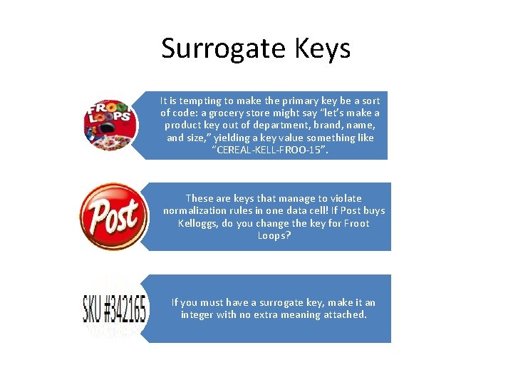 Surrogate Keys It is tempting to make the primary key be a sort of Surrogate Keys It is tempting to make the primary key be a sort of