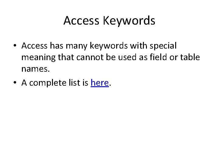 Access Keywords • Access has many keywords with special meaning that cannot be used Access Keywords • Access has many keywords with special meaning that cannot be used