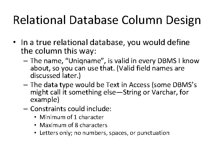 Relational Database Column Design • In a true relational database, you would define the Relational Database Column Design • In a true relational database, you would define the